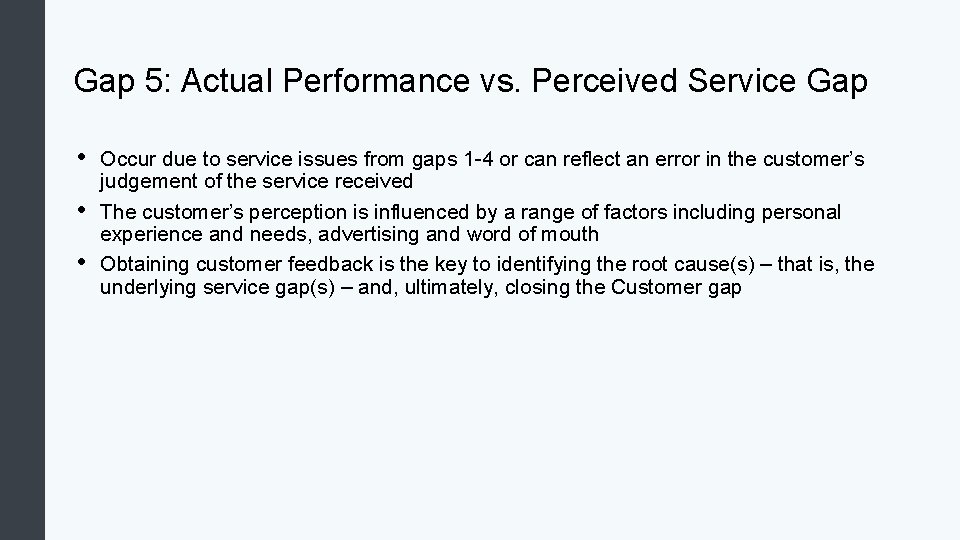 Gap 5: Actual Performance vs. Perceived Service Gap • • • Occur due to