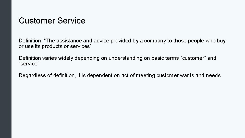 Customer Service Definition: “The assistance and advice provided by a company to those people