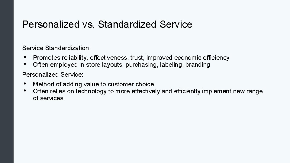 Personalized vs. Standardized Service Standardization: • • Promotes reliability, effectiveness, trust, improved economic efficiency