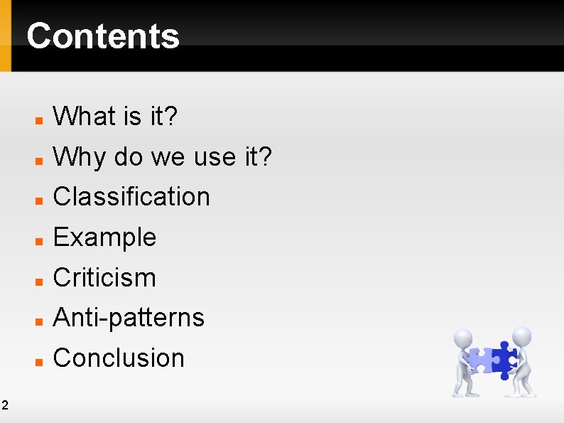 Contents 2 What is it? Why do we use it? Classification Example Criticism Anti-patterns Contents 2 What is it? Why do we use it? Classification Example Criticism Anti-patterns
