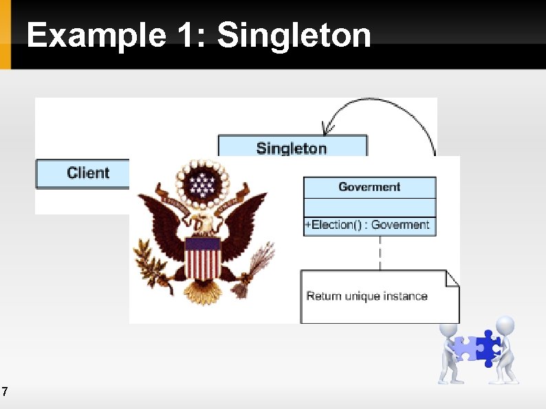 Example 1: Singleton 7 Example 1: Singleton 7