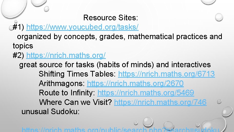 Resource Sites: #1) https: //www. youcubed. org/tasks/ organized by concepts, grades, mathematical practices and