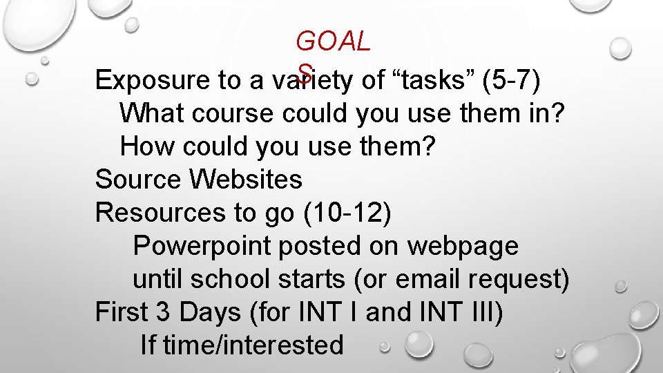 GOAL S Exposure to a variety of “tasks” (5 -7) What course could you