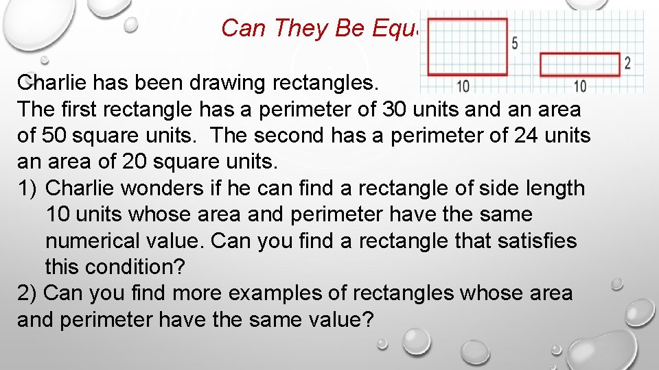 Can They Be Equal? Charlie has been drawing rectangles. The first rectangle has a