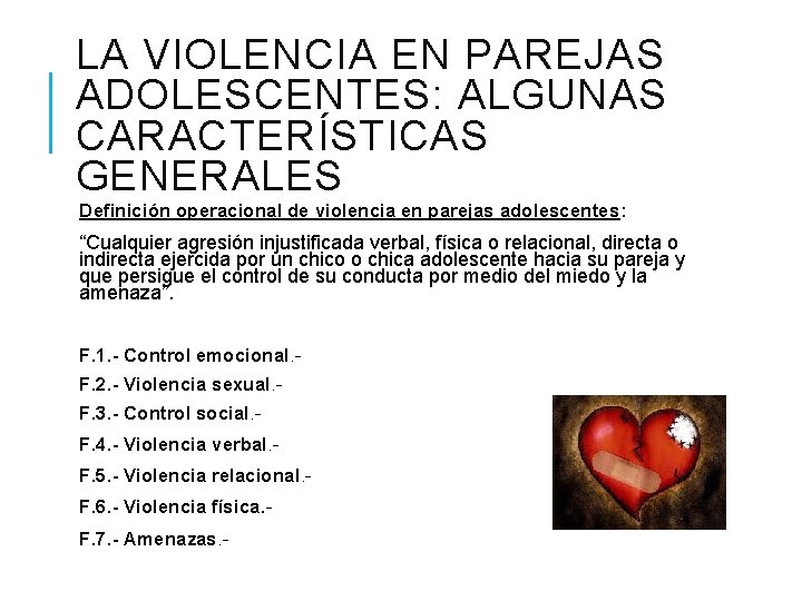 LA VIOLENCIA EN PAREJAS ADOLESCENTES: ALGUNAS CARACTERÍSTICAS GENERALES Definición operacional de violencia en parejas