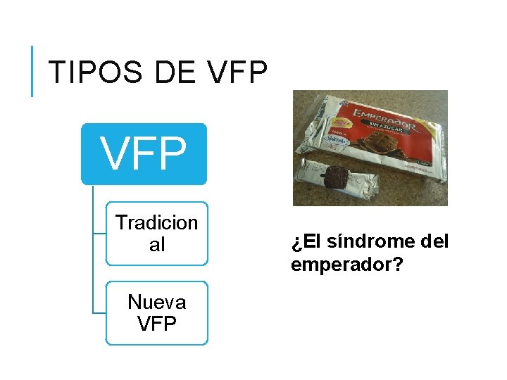 TIPOS DE VFP Tradicion al Nueva VFP ¿El síndrome del emperador? 