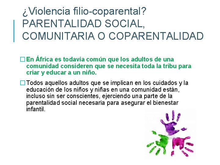 ¿Violencia filio-coparental? PARENTALIDAD SOCIAL, COMUNITARIA O COPARENTALIDAD � En África es todavía común que