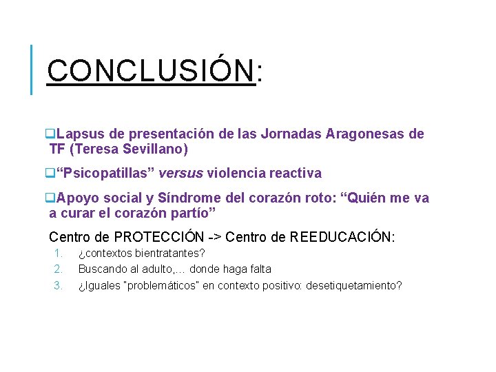 CONCLUSIÓN: q. Lapsus de presentación de las Jornadas Aragonesas de TF (Teresa Sevillano) q“Psicopatillas”