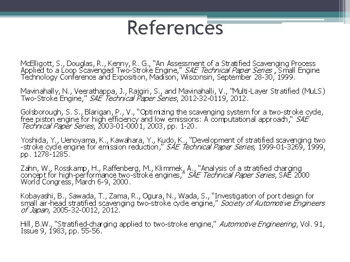 References Mc. Elligott, S. , Douglas, R. , Kenny, R. G. , “An Assessment