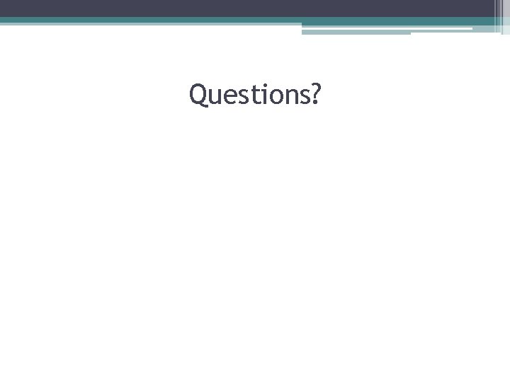 Questions? 