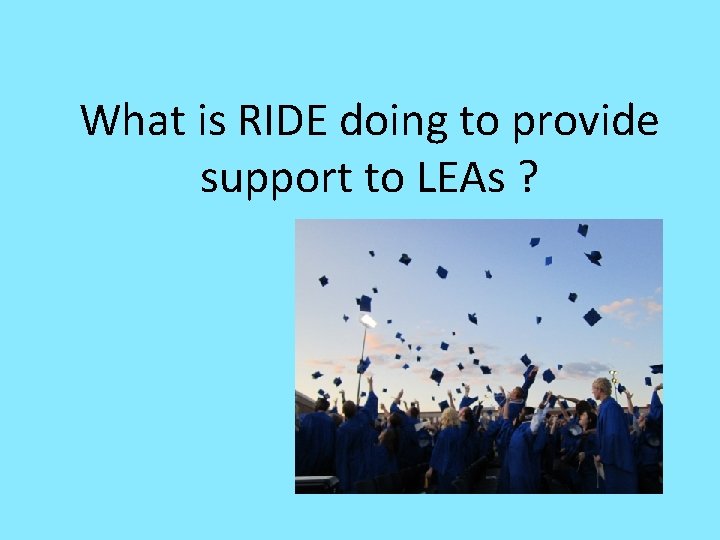 What is RIDE doing to provide support to LEAs ? 