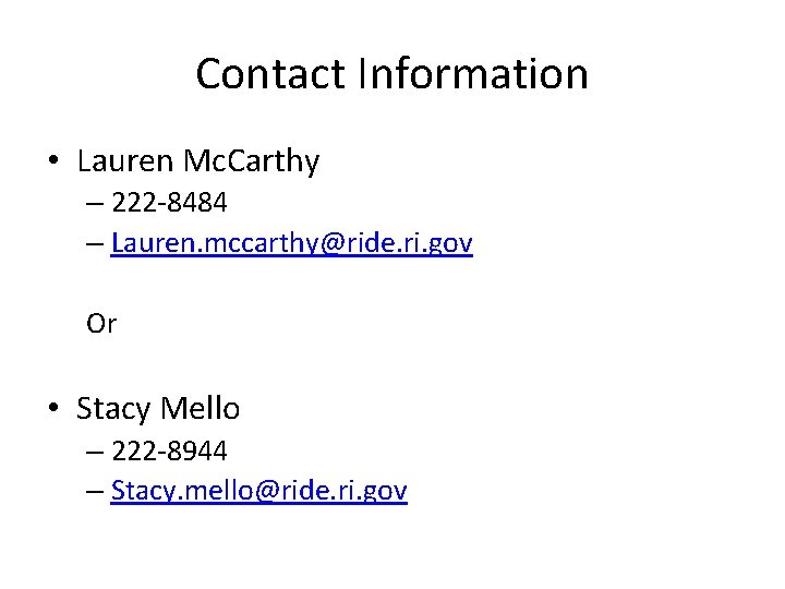 Contact Information • Lauren Mc. Carthy – 222 -8484 – Lauren. mccarthy@ride. ri. gov