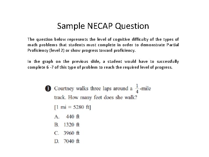 Sample NECAP Question The question below represents the level of cognitive difficulty of the