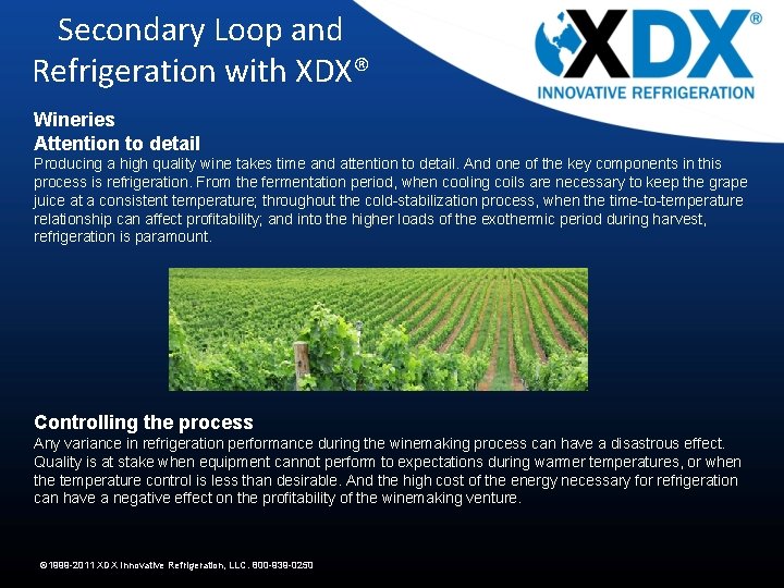 Secondary Loop and Refrigeration with XDX® Wineries Attention to detail Producing a high quality