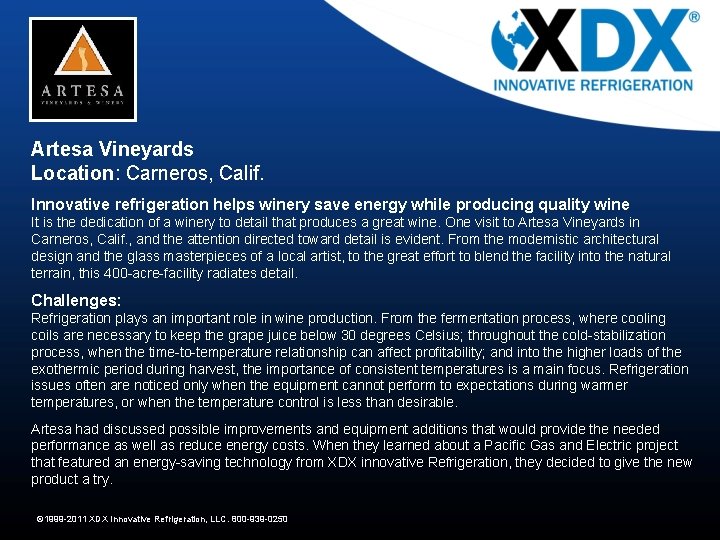 Artesa Vineyards Location: Carneros, Calif. Innovative refrigeration helps winery save energy while producing quality