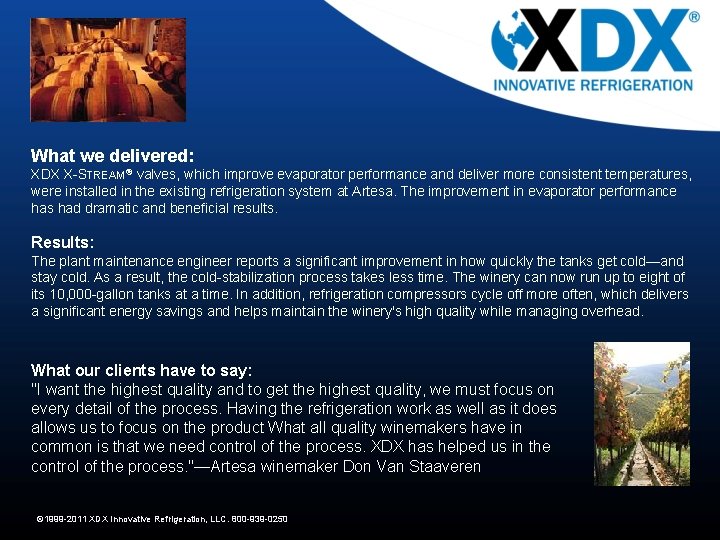 What we delivered: XDX X-STREAM® valves, which improve evaporator performance and deliver more consistent