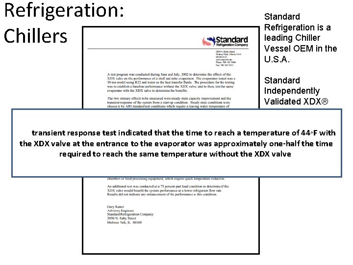 Refrigeration: Chillers Standard Refrigeration is a leading Chiller Vessel OEM in the U. S.