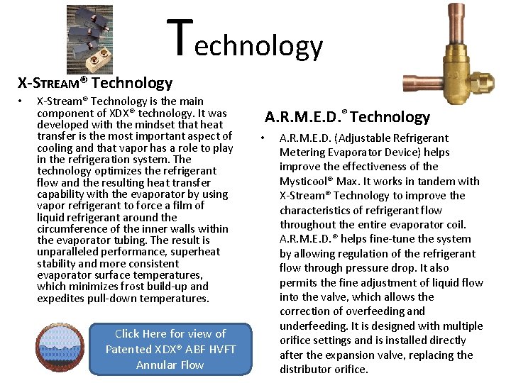 Technology X-STREAM® Technology • X-Stream® Technology is the main component of XDX® technology. It
