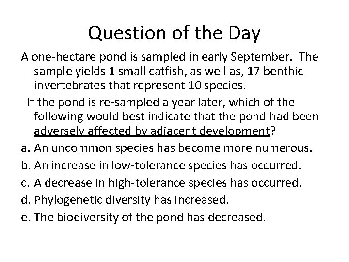 Question of the Day A one-hectare pond is sampled in early September. The sample