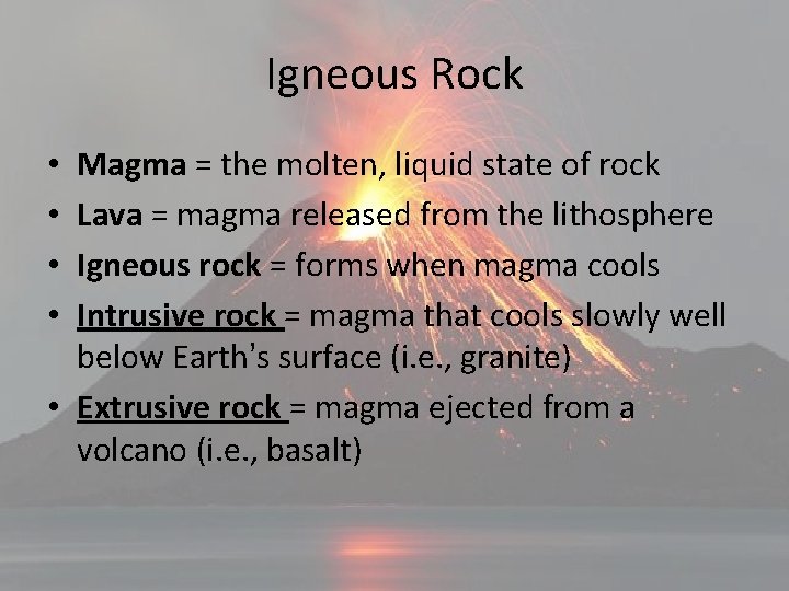 Igneous Rock Magma = the molten, liquid state of rock Lava = magma released