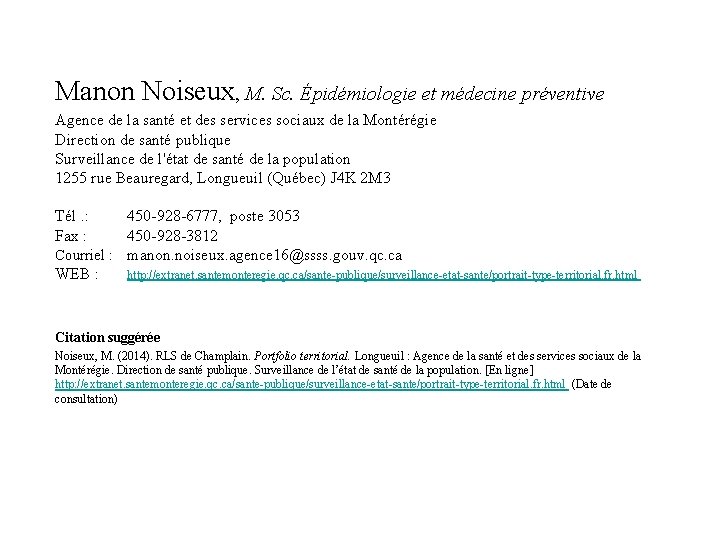 Manon Noiseux, M. Sc. Épidémiologie et médecine préventive Agence de la santé et des