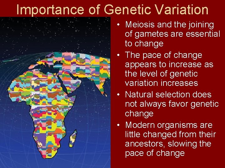 Importance of Genetic Variation • Meiosis and the joining of gametes are essential to