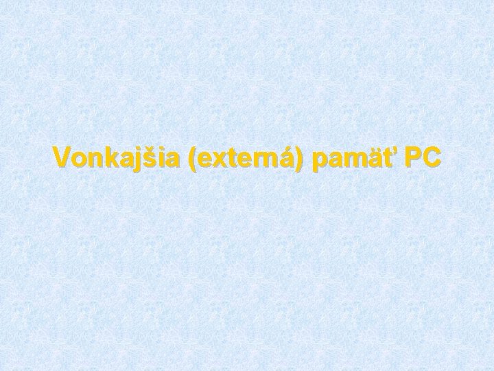 Vonkajšia (externá) pamäť PC 