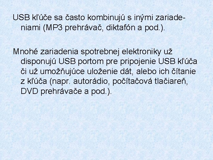 USB kľúče sa často kombinujú s inými zariadeniami (MP 3 prehrávač, diktafón a pod.