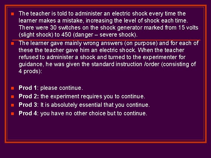 n n n The teacher is told to administer an electric shock every time