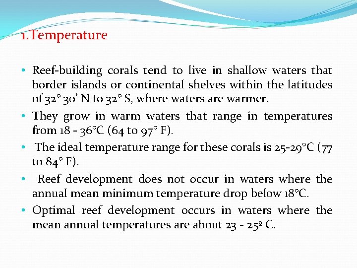1. Temperature • Reef-building corals tend to live in shallow waters that border islands