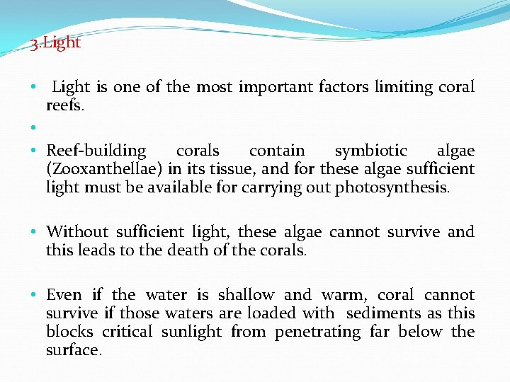 3. Light • Light is one of the most important factors limiting coral reefs.