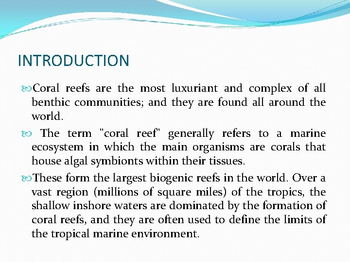 INTRODUCTION Coral reefs are the most luxuriant and complex of all benthic communities; and