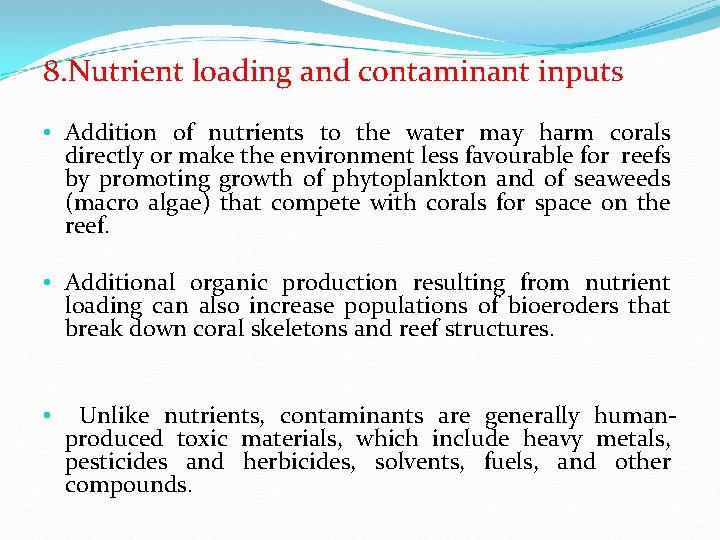 8. Nutrient loading and contaminant inputs • Addition of nutrients to the water may