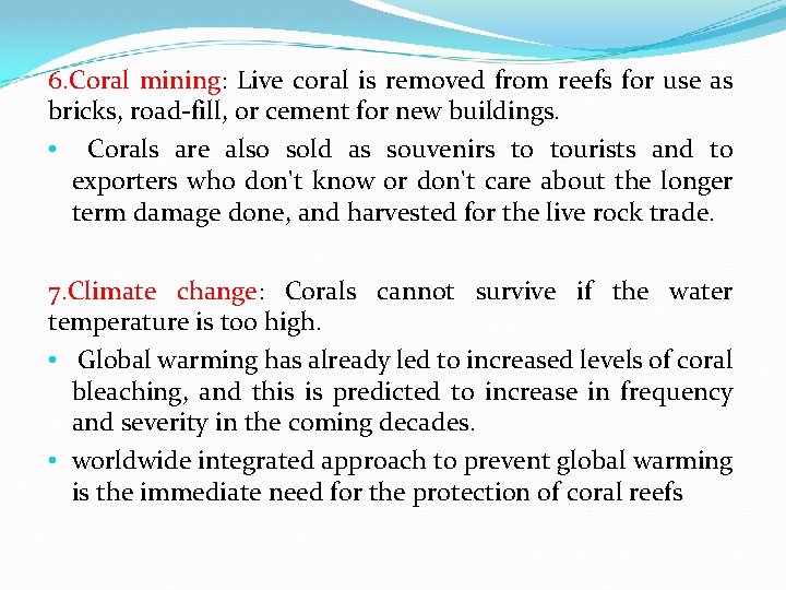 6. Coral mining: Live coral is removed from reefs for use as bricks, road-fill,