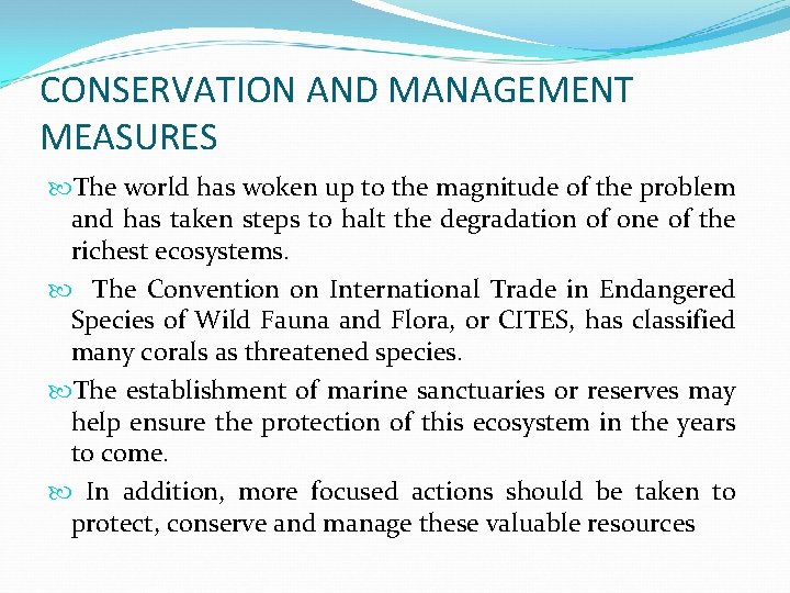 CONSERVATION AND MANAGEMENT MEASURES The world has woken up to the magnitude of the