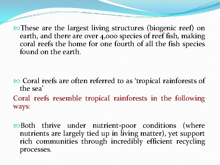  These are the largest living structures (biogenic reef) on earth, and there are
