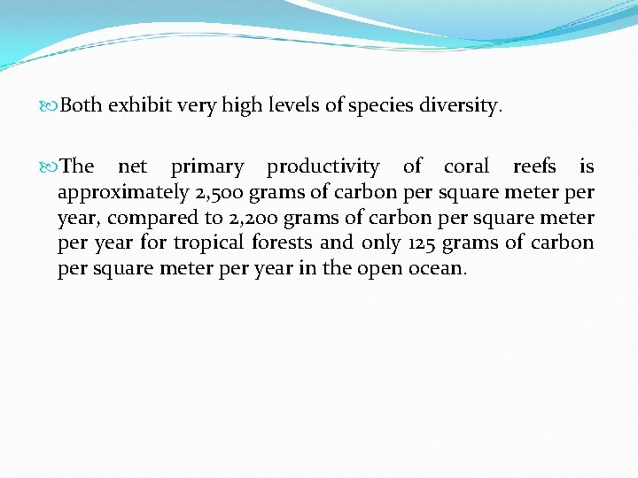  Both exhibit very high levels of species diversity. The net primary productivity of