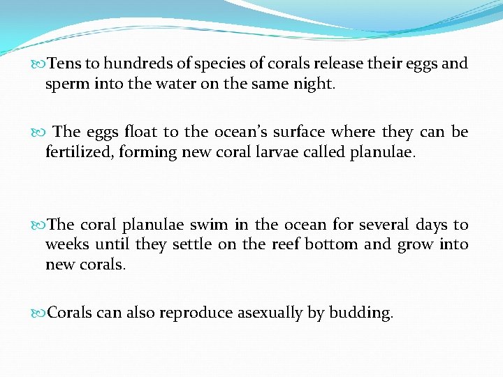  Tens to hundreds of species of corals release their eggs and sperm into