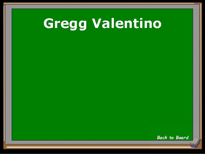 Gregg Valentino Back to Board 