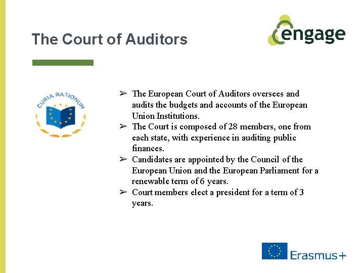 The Court of Auditors ➢ The European Court of Auditors oversees and audits the