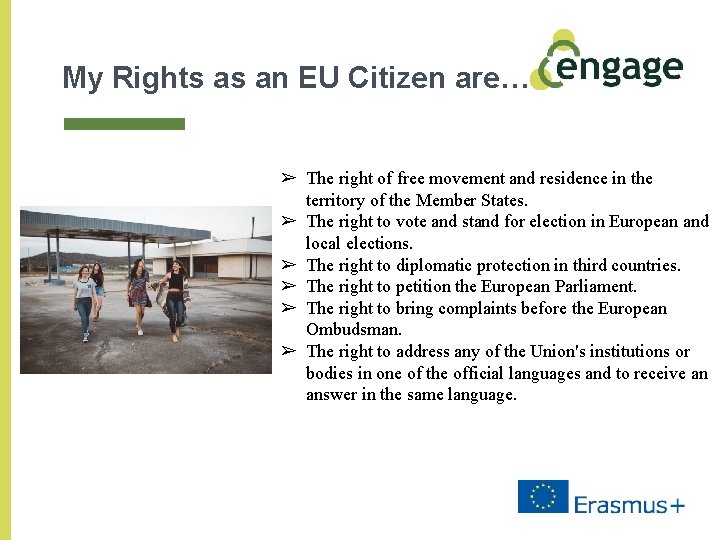 My Rights as an EU Citizen are… ➢ The right of free movement and