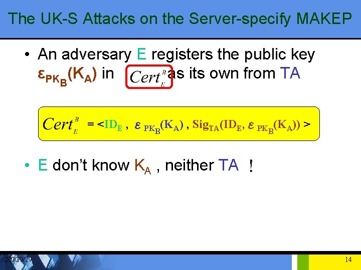 The UK-S Attacks on the Server-specify MAKEP • An adversary E registers the public