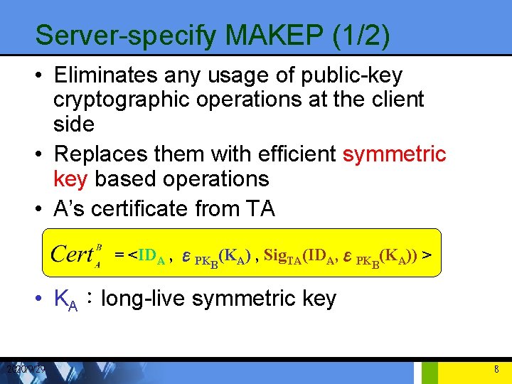 Server-specify MAKEP (1/2) • Eliminates any usage of public-key cryptographic operations at the client