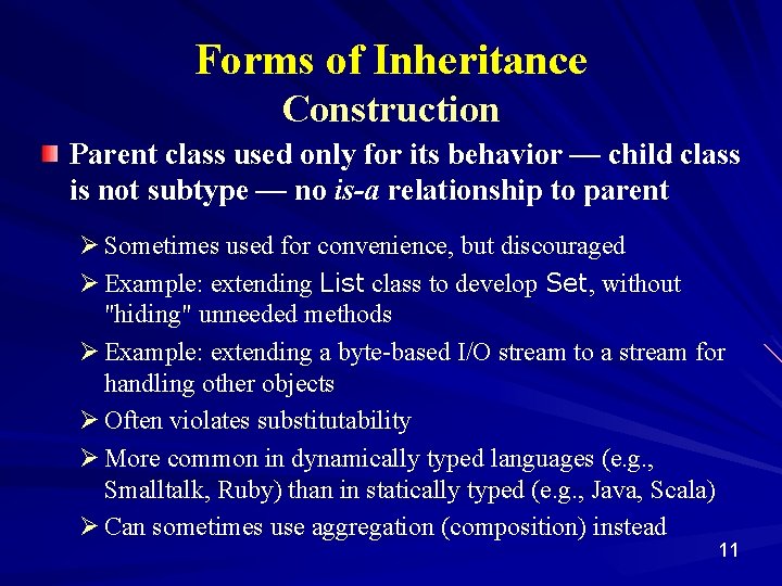 Forms of Inheritance Construction Parent class used only for its behavior — child class