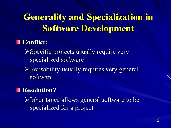 Generality and Specialization in Software Development Conflict: ØSpecific projects usually require very specialized software