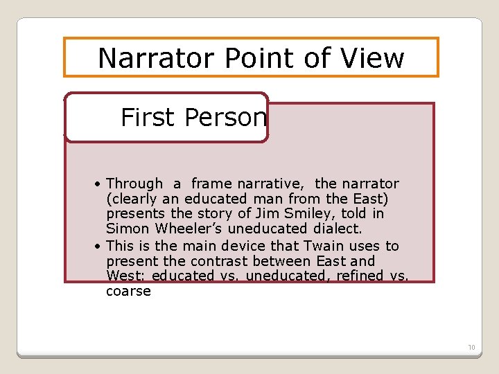 Narrator Point of View First Person er • Through a frame narrative, the narrator