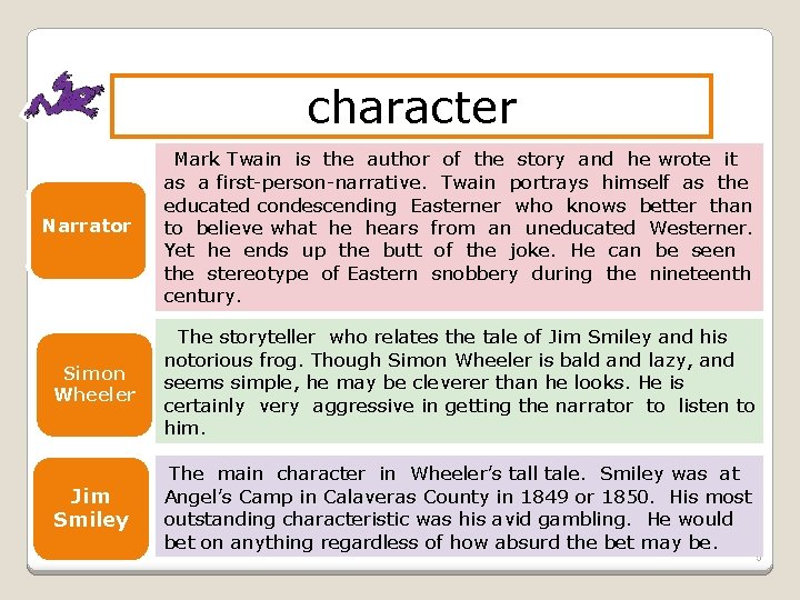 character Narrator Mark Twain is the author of the story and he wrote it