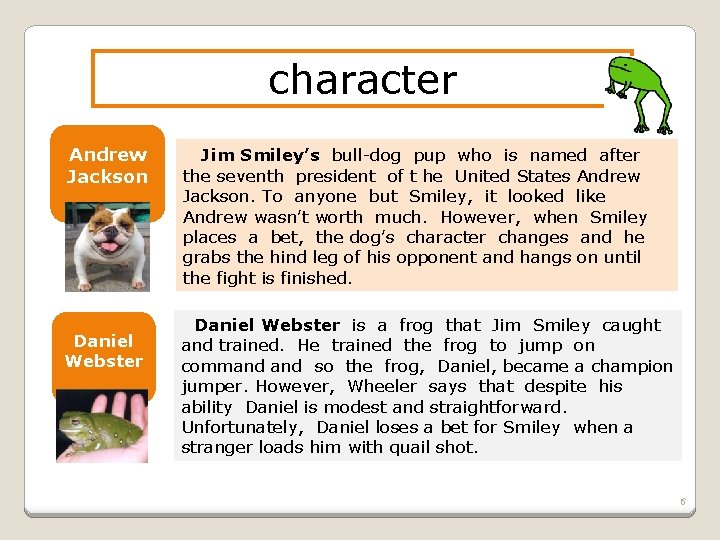 character Andrew Jackson Daniel Webster Jim Smiley’s bull-dog pup who is named after the