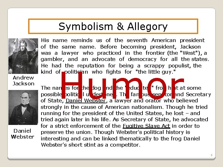 Symbolism & Allegory Andrew Jackson Daniel Webster His name reminds us of the seventh