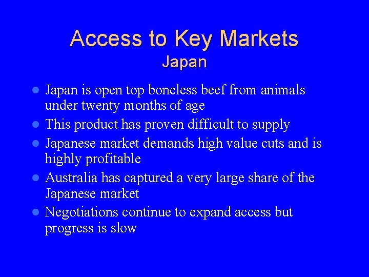 Access to Key Markets Japan l l l Japan is open top boneless beef